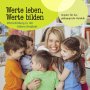 Vorschau Werte leben, Werte bilden. Wertebildung in der frühen Kindheit.